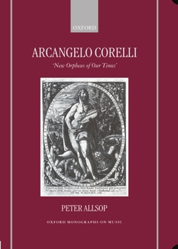 Hardcover Arcangelo Corelli: New Orpheus of Our Times Book