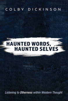 Paperback Haunted Words, Haunted Selves: Listening to Otherness Within Western Thought Book