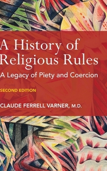 Hardcover A History of Religious Rules: A legacy of Piety and Coercion Book