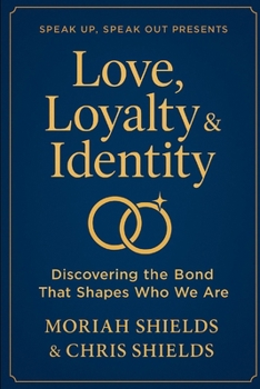 Paperback Love, Loyalty & Identity: Discovering the Bond That Shapes Who We Are Book