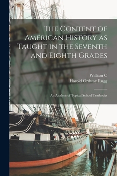 Paperback The Content of American History as Taught in the Seventh and Eighth Grades; an Analysis of Typical School Textbooks Book