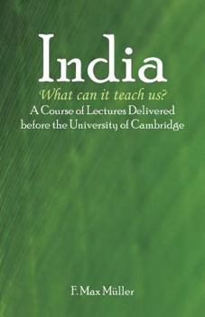 Paperback India: What can it teach us?: A Course of Lectures Delivered before the University Of Cambridge Book