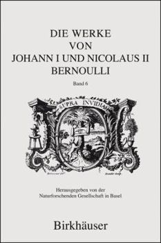 Hardcover Die Werke Von Johann I Und Nicolaus II Bernoulli: Band 6: Mechanik I Book