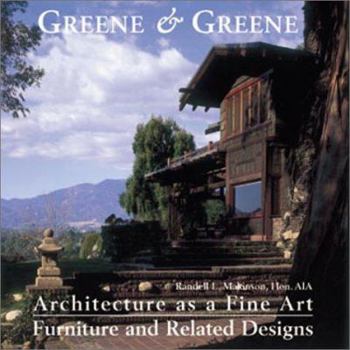 Paperback Greene & Greene: Architecture as a Fine Art/Furniture and Related Designs: Architecture as a Fine Art/Furniture and Related Designs Book