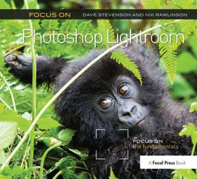 Paperback Focus on Photoshop Lightroom: Focus on the Fundamentals Book