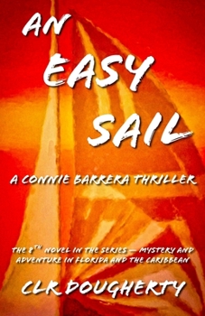 An Easy Sail - a Connie Barrera Thriller : The 8th Novel in the Series - Mystery and Adventure in Florida and the Caribbean - Book #8 of the Connie Barrera