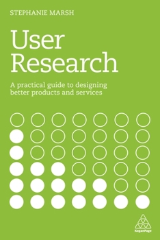 Paperback User Research: A Practical Guide to Designing Better Products and Services Book