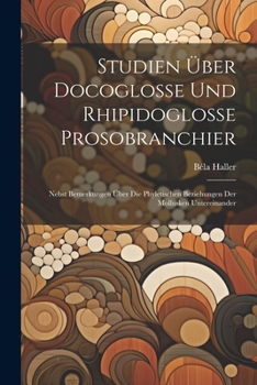 Paperback Studien über Docoglosse und Rhipidoglosse Prosobranchier: Nebst Bemerkungen über die phyletischen Beziehungen der Mollusken untereinander [German] Book