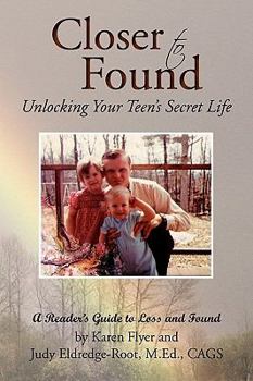 Paperback Closer to Found: Unlocking Your Teen's Secret Life Book