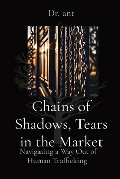 Paperback Chains of Shadows, Tears in the Market: Navigating a Way Out of Human Trafficking Book