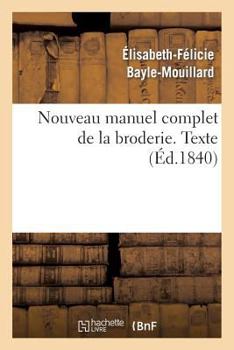 Paperback Nouveau Manuel Complet de la Broderie. Texte Vol.1 [French] Book