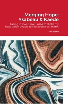 Hardcover Merging Hope: Ysabeau & Kaede: Falling in love is real, I used to shake my head when people talked about soul mates Book