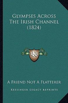 Paperback Glympses Across The Irish Channel (1824) Book