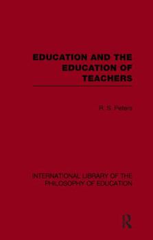 Paperback Education and the Education of Teachers (International Library of the Philosophy of Education Volume 18) Book