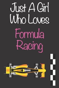 Paperback Just A Girl Who Loves Formula Racing: Gift Notebook for Formula Racing Lovers, Great Gift for a Girl who likes Motorised Sports, Christmas Gift Book f Book