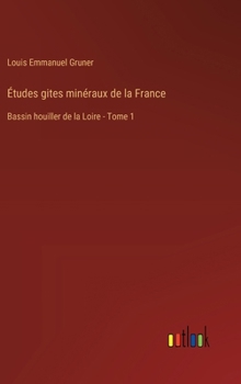Hardcover Études gites minéraux de la France: Bassin houiller de la Loire - Tome 1 [French] Book