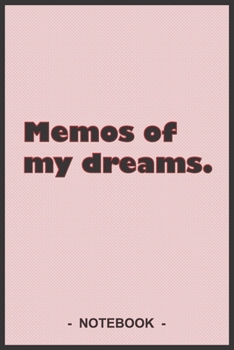 Memos of my dreams - To draw and note down your dreams memories, emotions and interpretations: 6"x9" notebook with 110 blank lined pages