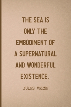 The Sea Is Only The Embodiment Of A Supernatural And Wonderful Existence.: All Purpose 6x9 Blank Lined Notebook Journal Way Better Than A Card Trendy Unique Gift Brown Jules Verne