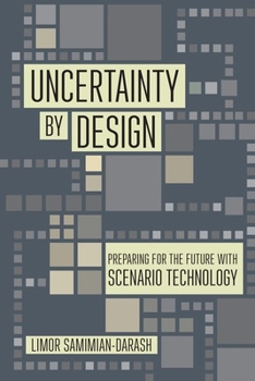 Hardcover Uncertainty by Design: Preparing for the Future with Scenario Technology Book