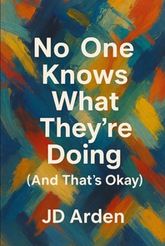 Paperback No One Knows What They're Doing (And That's Okay) Book