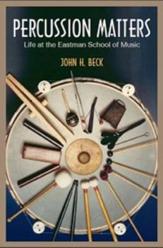 Hardcover Percussion Matters: Life at the Eastman School of Music Book