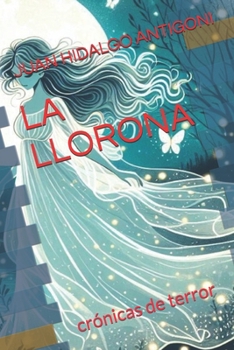 Paperback La Llorona: crónicas de terror [Spanish] Book