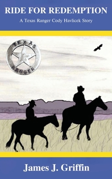 Ride for Redemption: A Texas Ranger Cody Havlicek Story - Book  of the Texas Ranger Cody Havlicek