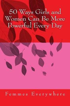 Paperback 50 Ways Girls and Women Can Be More Powerful Every Day Book