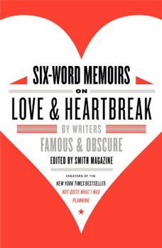Paperback Six-Word Memoirs on Love & Heartbreak: By Writers Famous & Obscure Book