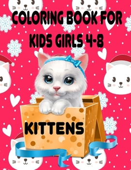 Paperback Kittens Coloring Book for Kids Girls 4-8: Drawing and refining talents for smart children (US EDITION) Book