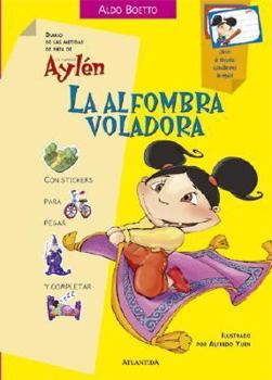 Paperback La Alfombra Voladora/ the Flying Carpet (Diario De Las Metidas De Pata De La Curiosa Aylen) (Spanish Edition) [Spanish] Book