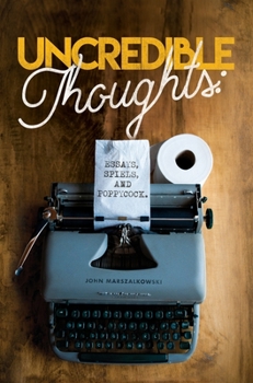 Hardcover Uncredible Thoughts: Essays, Spiels, and Poppycock Book