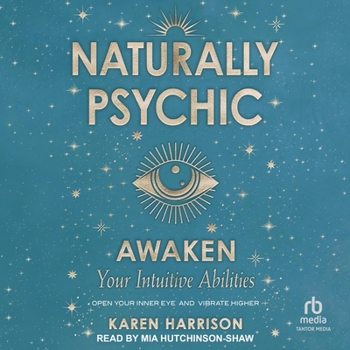 MP3 CD Naturally Psychic: Awaken Your Intuitive Abilities: Open Your Inner Eye and Vibrate Higher Book
