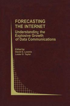 Paperback Forecasting the Internet: Understanding the Explosive Growth of Data Communications Book