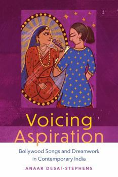 Voicing Aspiration: Bollywood Songs and Dreamwork in Contemporary India (Music / Culture)