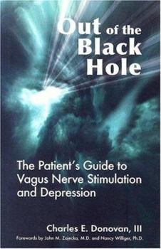 Hardcover Out of the Black Hole: A Patient's Guide to Vagus Nerve Stimulation and Depression Book
