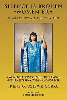 Silence Is Broken-Women Era: Hear My Cry, Almighty Father Part I & II