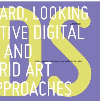 Paperback Looking Forward, Looking Back: Interactive Digital Storytelling and Hybrid Art Approaches Book