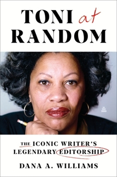 Hardcover Toni at Random: The Iconic Writer's Legendary Editorship Book