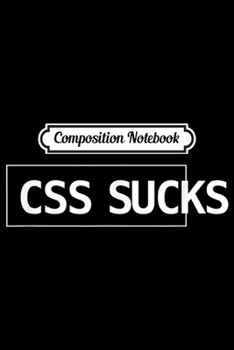 Paperback Composition Notebook: CSS sucks HTML Web Developer - Journal/Notebook Blank Lined Ruled 6x9 100 Pages Book