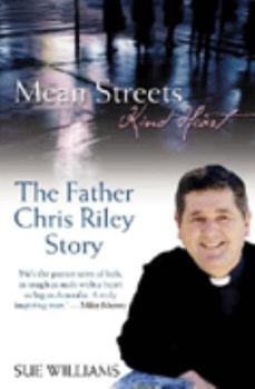 Hardcover Mean Streets, Kind Heart: The Father Chris Riley Story Book