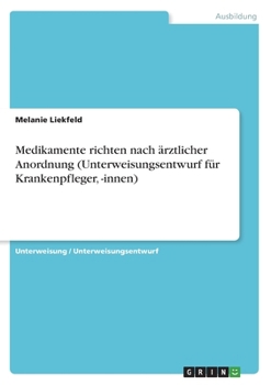 Paperback Medikamente richten nach ärztlicher Anordnung (Unterweisungsentwurf für Krankenpfleger, -innen) [German] Book