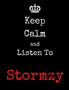 Keep Calm And Listen To Stormzy: Stormzy Notebook/ journal/ Notepad/ Diary For Fans. Men, Boys, Women, Girls And Kids | 100 Black Lined Pages | 8.5 x 11 inches | A4