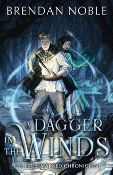 A Dagger in the Winds (The Frostmarked Chronicles) - Book #1 of the Frostmarked Chronicles