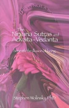 Paperback Nirvana Sutras and Advaita-Vedanta: Beneath the Illusion of Being Book