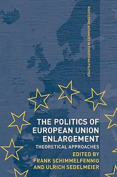 Paperback The Politics of European Union Enlargement: Theoretical Approaches Book