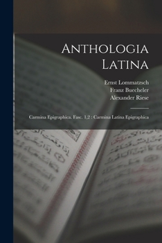 Paperback Anthologia Latina: Carmina Epigraphica. Fasc. 1,2: Carmina Latina Epigraphica [Latin] Book