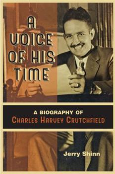 Hardcover A Voice of His Time: A Biography of Charles Harvey Crutchfield Book