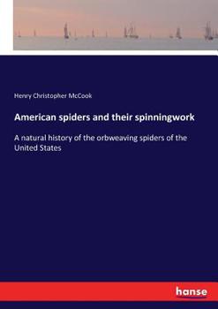 Paperback American spiders and their spinningwork: A natural history of the orbweaving spiders of the United States Book