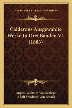 Paperback Calderons Ausgewahlte Werke In Drei Banden V1 (1883) [German] Book